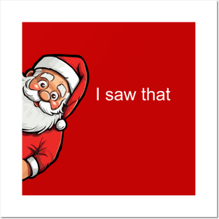 I saw that - Funny Xmas Santa Posters and Art